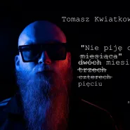 Tomasz Kwiatkowski - Nie piję od pół roku