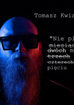 Tomasz Kwiatkowski - Nie piję od pół roku