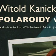 Wykład i promocja książki Wacław Nowak. Polaroid fotografia z importu