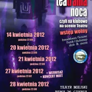 Tea-tralna Nocą! - Impreza Zamknięta
