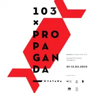 Wystawa "103 x Propaganda"