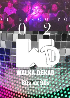 Walka Dekad - 80s + 90s - Powrót Disco Półkuli