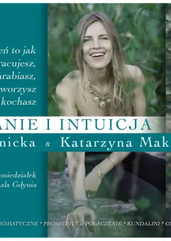 Powołanie i Intuicja Warsztat z Anna Muchnicką i Katarzyna Makowiecką