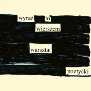 Wyraź to wierszem | warsztat poetycki