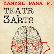 Teatr 3Arts | Zamysł Pana P.