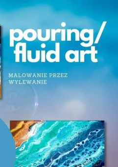 Pouring |  malowanie przez wylewanie