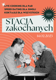 Stacja Zakochanych | live cooking x koktajle x speed dating