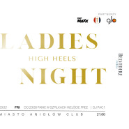 LADIES NIGHT high heels - Panie w szpilkach wejście free - PAC1 - 03.02