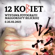 12 kobiet Małgorzata Bilicka wystawa fotografii 