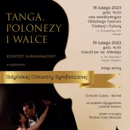 Koncert Karnawałowy Gdyńskiej Orkiestry Symfonicznej - tanga, polonezy i walce