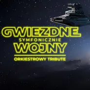 Gwiezdne Wojny symfonicznie - Orkiestrowy tribute 
