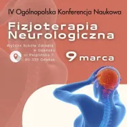 IV Ogólnopolska Konferencja Naukowa pt.: Fizjoterapia Neurologiczna