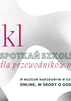 Cykl spotkań szkoleniowych dla przewodników miejskich w Muzeum Narodowym w Gdańsku. Edycja 2