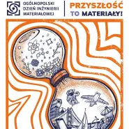 Ogólnopolski Dzień Inżynierii Materiałowej - Przyszłość to materiały!