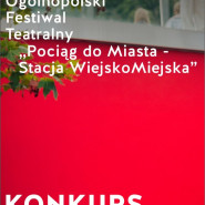 9. Ogólnopolski Festiwal Teatralny "Pociąg do Miasta  - Stacja Wiejskomiejska