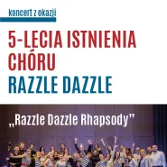 Razzle Dazzle | koncert z okazji 5-lecia istnienia chóru