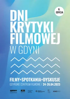 Dni Krytyki Filmowej w Gdyni - 6 edycja