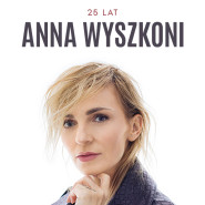 Anna Wyszkoni - 25 lat/ Z cegieł i łez.