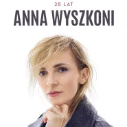 Anna Wyszkoni - 25 lat/ Z cegieł i łez