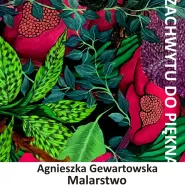Od zachwytu do piękna | wernisaż wystawy malarstwa Agnieszki Gewartowskiej