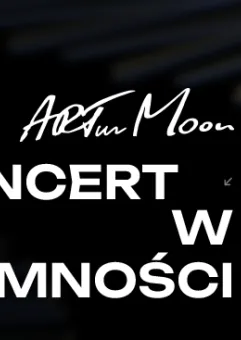 ARTur MOON | Koncert w Ciemności