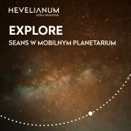 Explore - seans w mobilnym planetarium