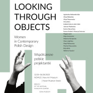 Wystawa Looking Through Objects. Współczesne polskie projektantki