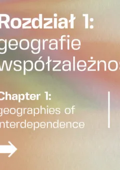 Rozdział 1: geografie współzależności | międzynarodowa wystawa zbiorowa