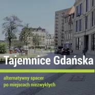 Tajemnice Gdańska - spacer Dwa oblicza Dolnego Miasta