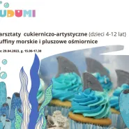 Warsztaty cukierniczo-artystyczne (4-12) - Muffiny morskie i Pluszowe ośmiornice
