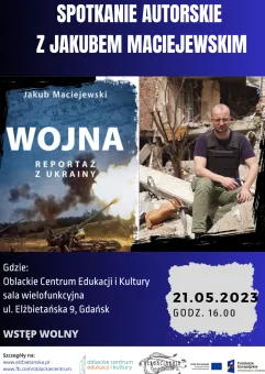 Spotkanie autorskie z Jakubem Maciejewskim - Wojna. Reportaż z Ukrainy