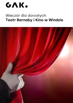 Wieczór dla dorosłych: Teatr Barnaby i Kino w Windzie