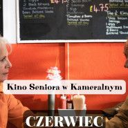 Kino Seniora w Kameralnym - czerwiec