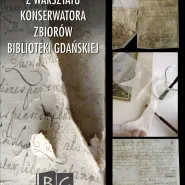 Z warsztatu konserwatora zbiorów Biblioteki Gdańskiej