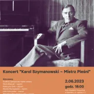 Koncert Karol Szymanowski - Mistrz Pieśni