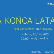 Koncert Muzyka Końca Lata - cykl koncertów "stan pogody"