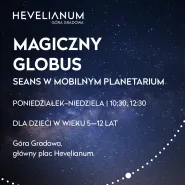 Magiczny globus - seans w mobilnym Planetarium