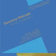 76 sztuk pod ziemią: Karolina Walczak: wernisaż