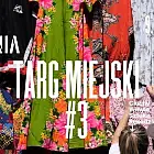 Targ Miejski #3 / Ciuchy x Winyle x Sztuka x Rękodziało