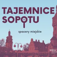 Tajemnice Sopotu: spacery miejskie z Tomaszem Kotem