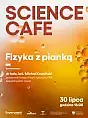 Science Cafe. Fizyka z Pianką