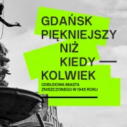 Oprowadzanie kuratorskie po wystawie "Gdańsk piękniejszy niż kiedykolwiek"