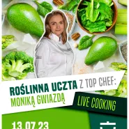 Roślinna uczta z Top Chef z Moniką Gwiazdą | live cooking