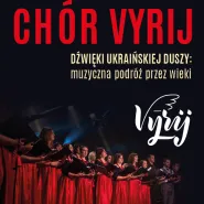 Chór Vyrij | Dźwięki ukraińskiej duszy: muzyczna podróż przez wieki