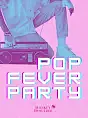 Pop Fever Party
