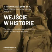 "Wejście w historię" - Dramatyczne warunki życia polskiej ludności cywilnej w powstańczej Warszawie 