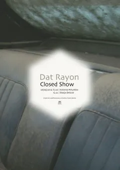 Closed Show: Dat Rayon