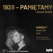 Koncert Janusza Radka pt.: 1939-Pamiętamy