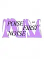 Poise: First Noise