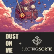 Dust On Me + Electriq Sortie